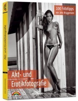 Akt- und Erotikfotografie - 100 Fototipps