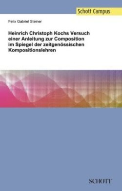 Heinrich Christoph Kochs Versuch einer Anleitung zur Composition im Spiegel der zeitgenössischen Kompositionslehren