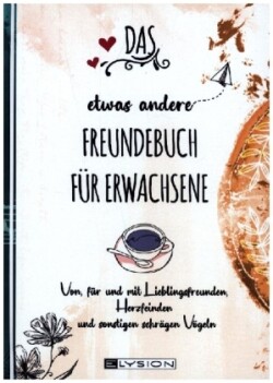 DAS etwas andere FREUNDEBUCH FÜR ERWACHSENE