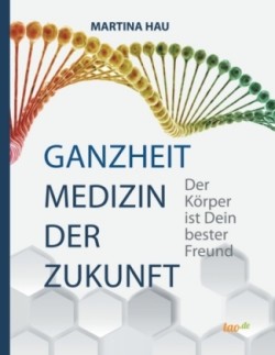 Ganzheit - Medizin der Zukunft