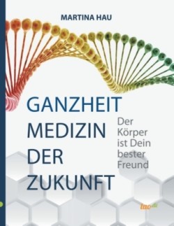 Ganzheit - Medizin der Zukunft