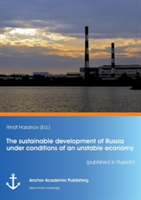 sustainable development of Russia under conditions of an unstable economy (published in Russian)
