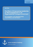 Effect of Empowering Leadership on Work Engagement in an Organizational Change Environment. An Investigation of the Mediating Roles of Self-Efficacy and Self-Esteem