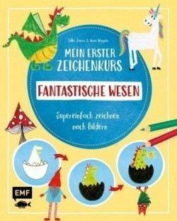 Mein erster Zeichenkurs - Fantastische Wesen