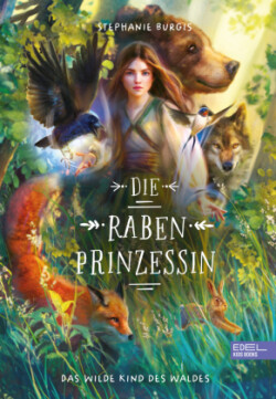 Die Rabenprinzessin - das wilde Kind des Waldes