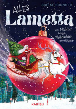 Alles Lametta - Zwei Mädchen bringen Weihnachten zum Glitzern