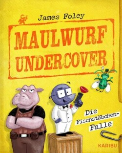 Max Maulwurf undercover (Band 1) - Die Fischstäbchen-Falle