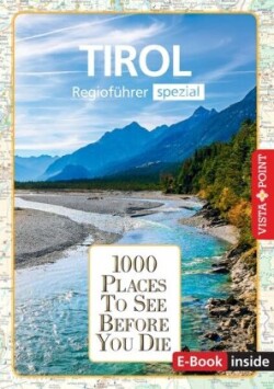 Reiseführer Tirol. Regioführer inklusive Ebook. Ausflugsziele, Sehenswürdigkeiten, Restaurants & Hotels uvm.