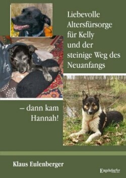 Liebevolle Altersfürsorge für Kelly und der steinige Weg des Neuanfangs - dann kam Hannah!