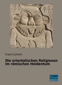 Die orientalischen Religionen im römischen Heidentum