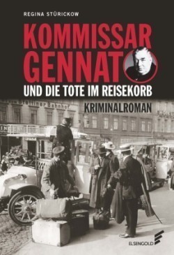 Kommissar Gennat und die Tote im Reisekorb