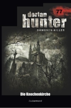 Dorian Hunter 77 - Die Knochenkirche