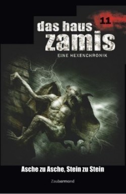 Das Haus Zamis 11 - Asche zu Asche, Stein zu Stein