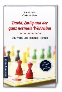 David, Emily und der ganz normale Wahnsinn: Der Work-Life-Balance-Roman