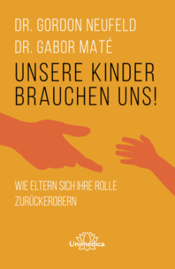 Unsere Kinder brauchen uns