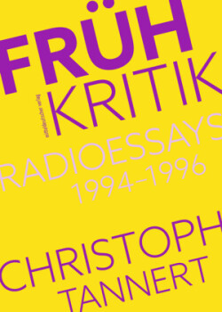 Frühkritik. Radioessays 1994-1996