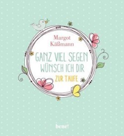 Ganz viel Segen wünsch ich dir - zur Taufe