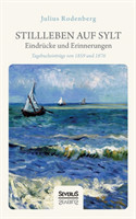 Stillleben auf Sylt - Eindrücke und Erinnerungen eines Schriftstellers