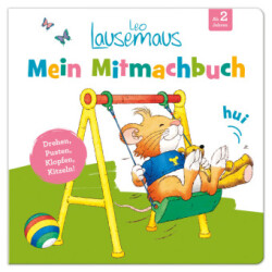 Leo Lausemaus - Mein Mitmachbuch: Drehen, Pusten, Klopfen, Kitzeln!