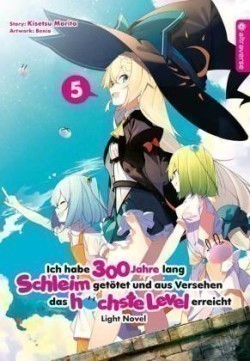 Ich habe 300 Jahre lang Schleim getötet und aus Versehen das höchste Level erreicht Light Novel 05