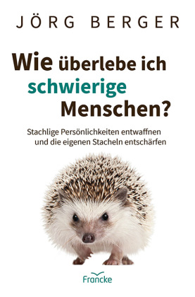 Wie überlebe ich schwierige Menschen?