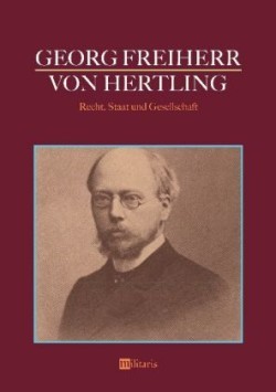 Georg Freiherr von Hertling - Recht, Staat und Gesellschaft