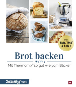 mein ZauberTopf mixt! Brot backen