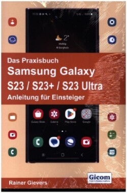 Das Praxisbuch Samsung Galaxy S23 / S23+ / S23 Ultra - Anleitung für Einsteiger