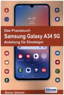 Das Praxisbuch Samsung Galaxy A34 5G - Anleitung für Einsteiger