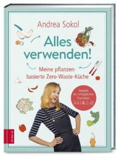 Das Alles-verwenden-Kochbuch