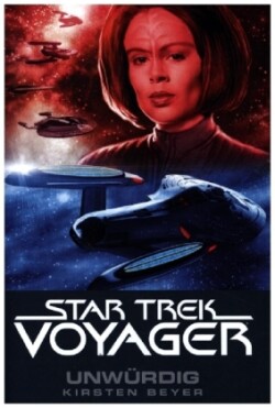 Star Trek - Voyager 6: Unwürdig