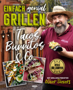 Einfach genial Grillen - Tacos, Burritos & Co.