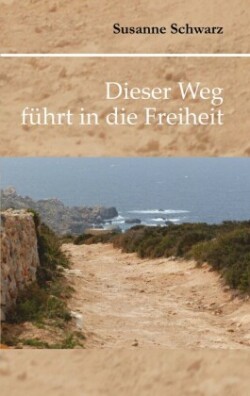 Dieser Weg führt in die Freiheit