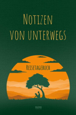 Notizen von unterwegs - Reisetagebuch