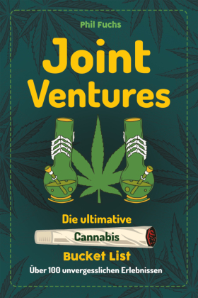 Joint Ventures - Die ultimative Cannabis Bucket List