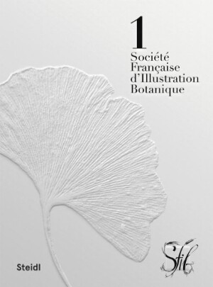 Société Française d’Illustration Botanique: Botanical Beauty / La beauté Botanique