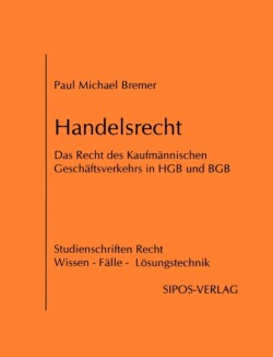 Handelsrecht, das Recht des Kaufmännischen Geschäftsverkehrs in HGB und BGB