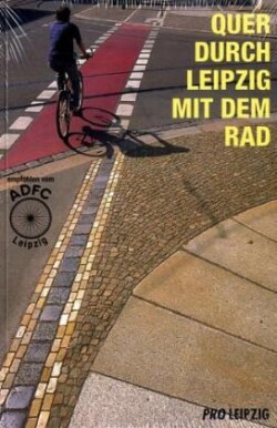 Quer durch Leipzig mit dem Rad