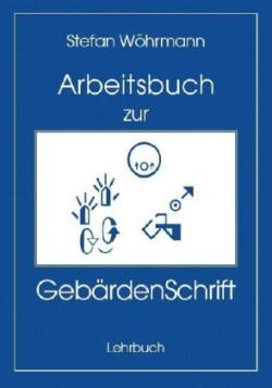 Das Arbeitsbuch zur GebärdenSchrift