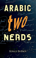 Arabic for Nerds 2 A Grammar Compendium - 450 Questions about Arabic Grammar