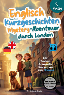 Englisch Kurzgeschichten 5. Klasse | Mystery-Abenteuer durch London | Inkl. Vokabeln, Grammatik, Übungen & 40 Audios | Von Didaktikern entwickelt