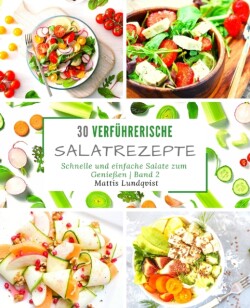 30 verfuhrerische Salatrezepte