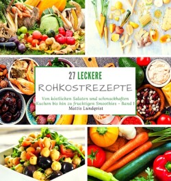 27 leckere Rohkostrezepte