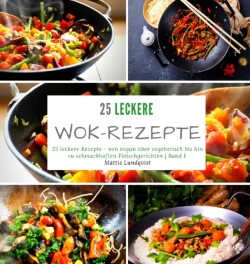 25 leckere Wok-Rezepte