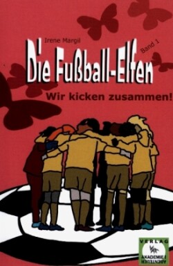 Fußball-Elfen, Band 1 - Wir kicken zusammen!