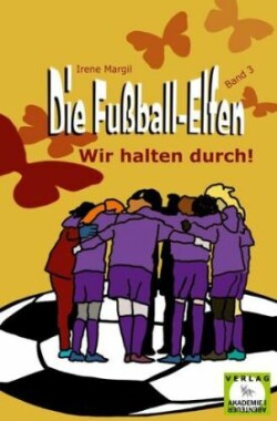 Fußball-Elfen, Band 3 - Wir halten durch!