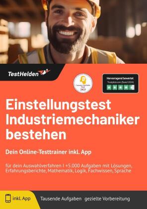 Einstellungstest Industriemechaniker bestehen: Dein Online-Testtrainer inkl. App für dein Auswahlverfahren I +5.000 Aufgaben mit Lösungen, Erfahrungsberichte, Mathematik, Logik, Fachwissen, Sprache