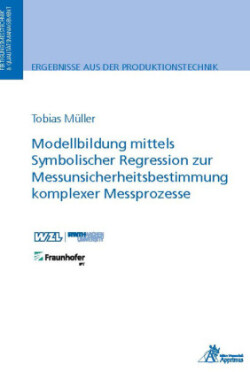 Modellbildung mittels Symbolischer Regression zur Messunsicherheitsbestimmung komplexer Messprozesse