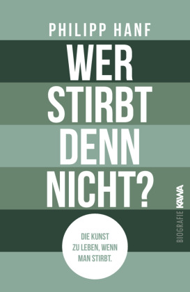 Wer stirbt denn nicht?