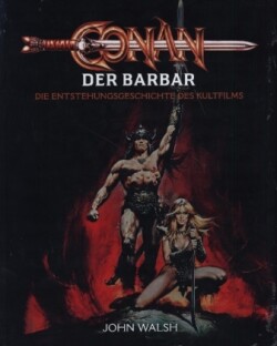 Conan der Barbar - Die Entstehungsgeschichte des Kultfilms